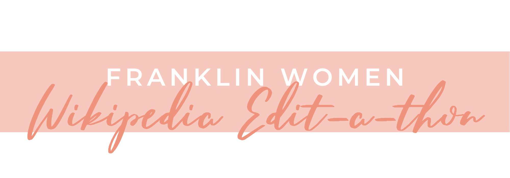 Wikipedia Editathon header Franklin Women Wikipedia Edit-a-thon