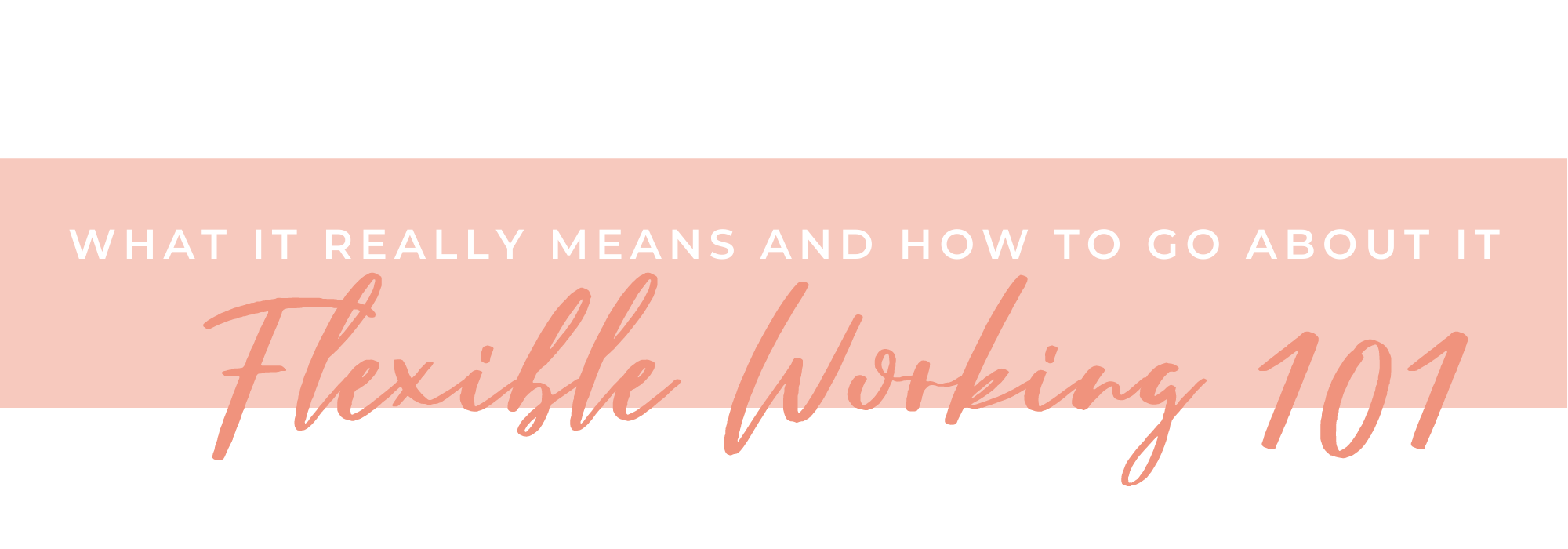 Flexible Working 101: what it really means and how to go about it