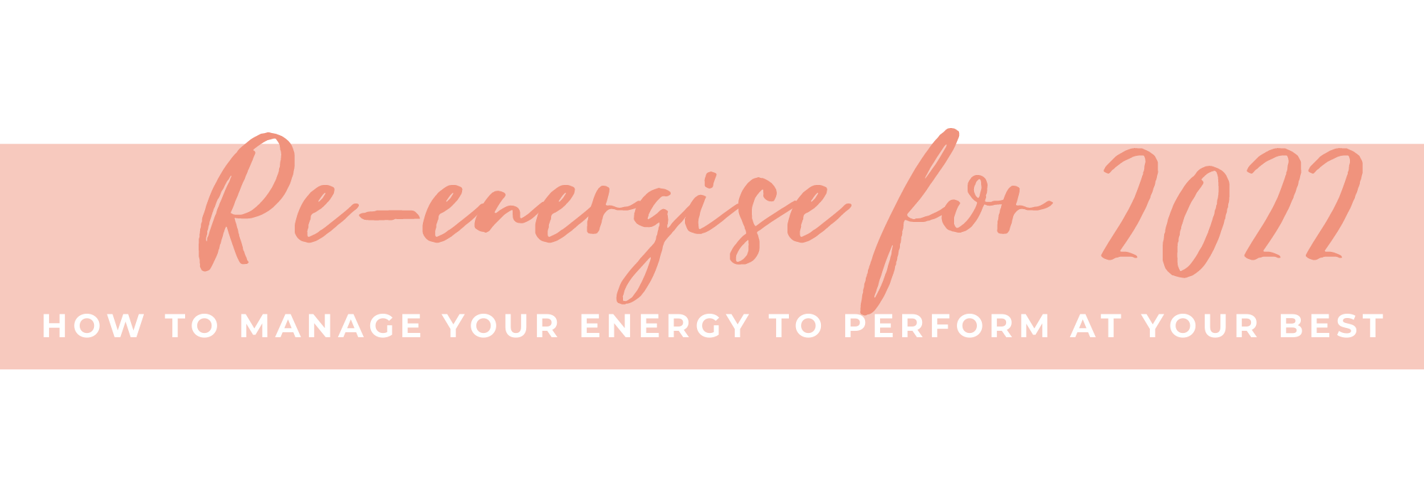 Re-energise for 2022: how to manage your energy to perform at your best