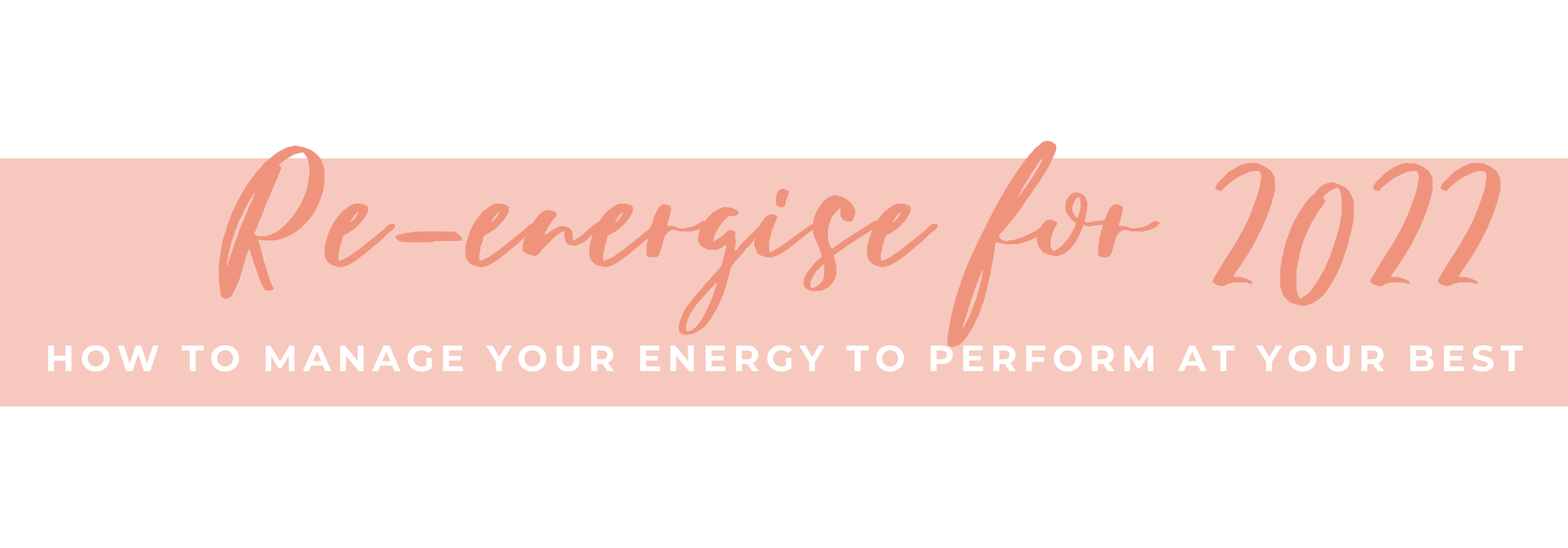 Re-energise for 2022 header Re-energise for 2022: how to manage your energy to perform at your best