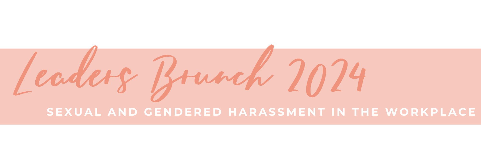 Leaders Brunch 2024: Sexual and Gendered Harassment in the Workplace