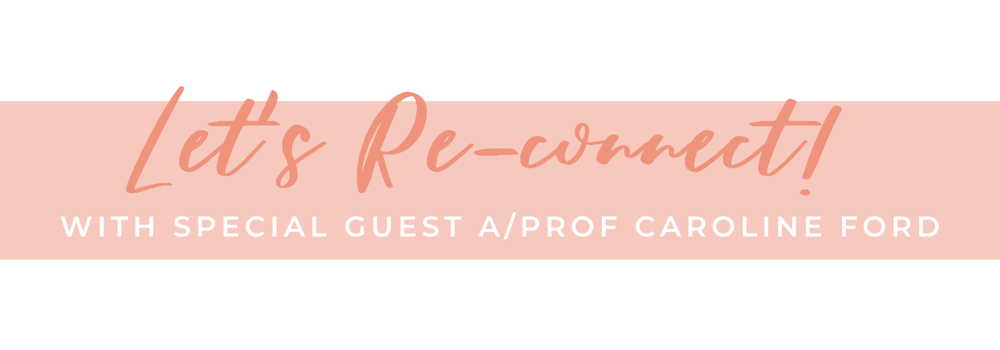 Let's Reconnect with special guest A/Prof Caroline Ford